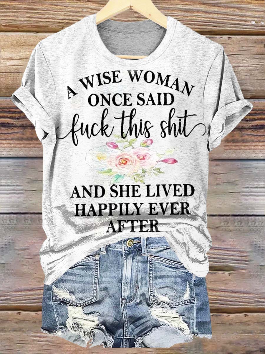 A Wise Woman Once Said F*ck This Shit And She Lived Happily Ever After