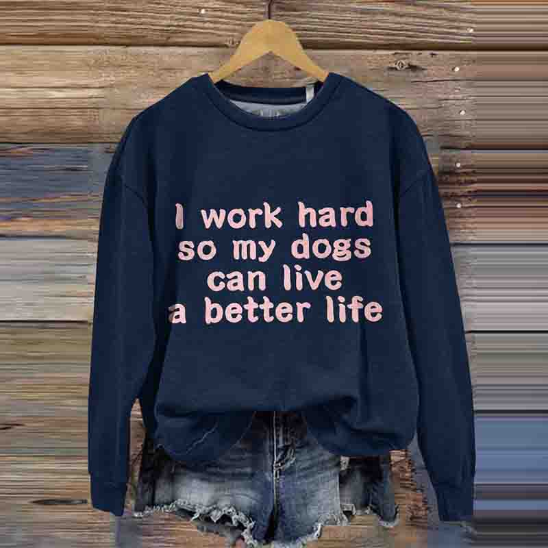 Comstylish Women's Vintage I Work Hard So My Dog Can Have A Better Life Printed Sweatshirt