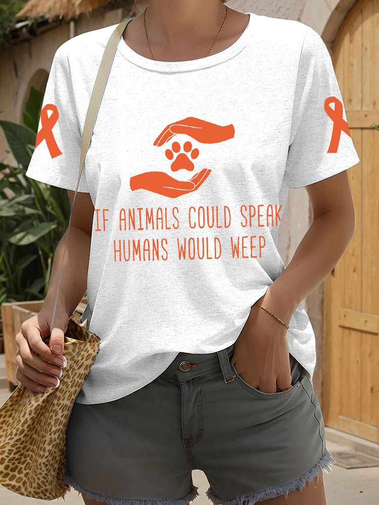 Women's If Animals Coluld Speak Humans Would Weep T-shirt artswardrobe