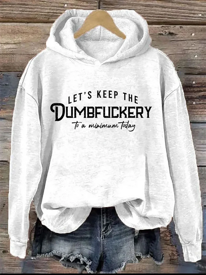 Comstylish Let's Keep The Dumbfuckery To a Minimum Today Hoodie