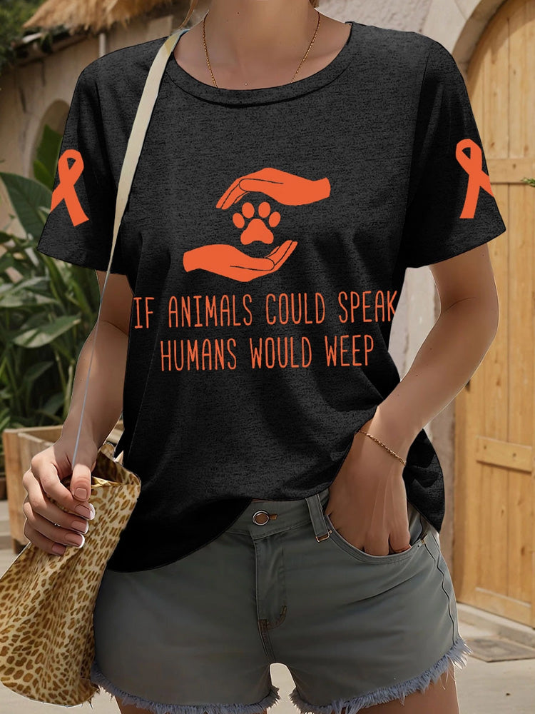 Women's If Animals Coluld Speak Humans Would Weep T-shirt artswardrobe